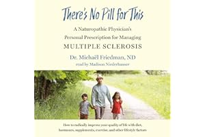There's No Pill for This: A Naturopathic Physician's Personal Prescription for Managing Multiple Sclerosis