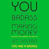 You Are a Badass at Making Money: Master the Mindset of Wealth