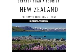Greater Than a Tourist - New Zealand: 50 Travel Tips from a Local (Greater Than a Tourist New Zealand)