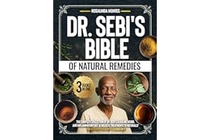 Dr Sebi's Bible of Natural Remedies : The complete Collection of Dr. Sebi's Alkaline Herbs, Anti-Inflammatory Diet, and Holis