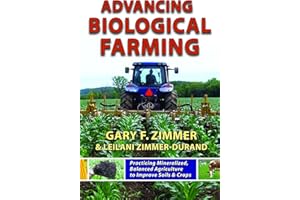 Advancing Biological Farming: Practicing Mineralized, Balanced Agriculture to Improve Soil & Crops