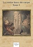 La sortie hors du corps - Tome 1: Phénomènes