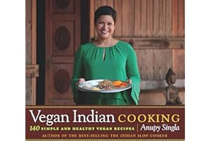 Vegan Indian Cooking: 140 Simple and Healthy Vegan Recipes