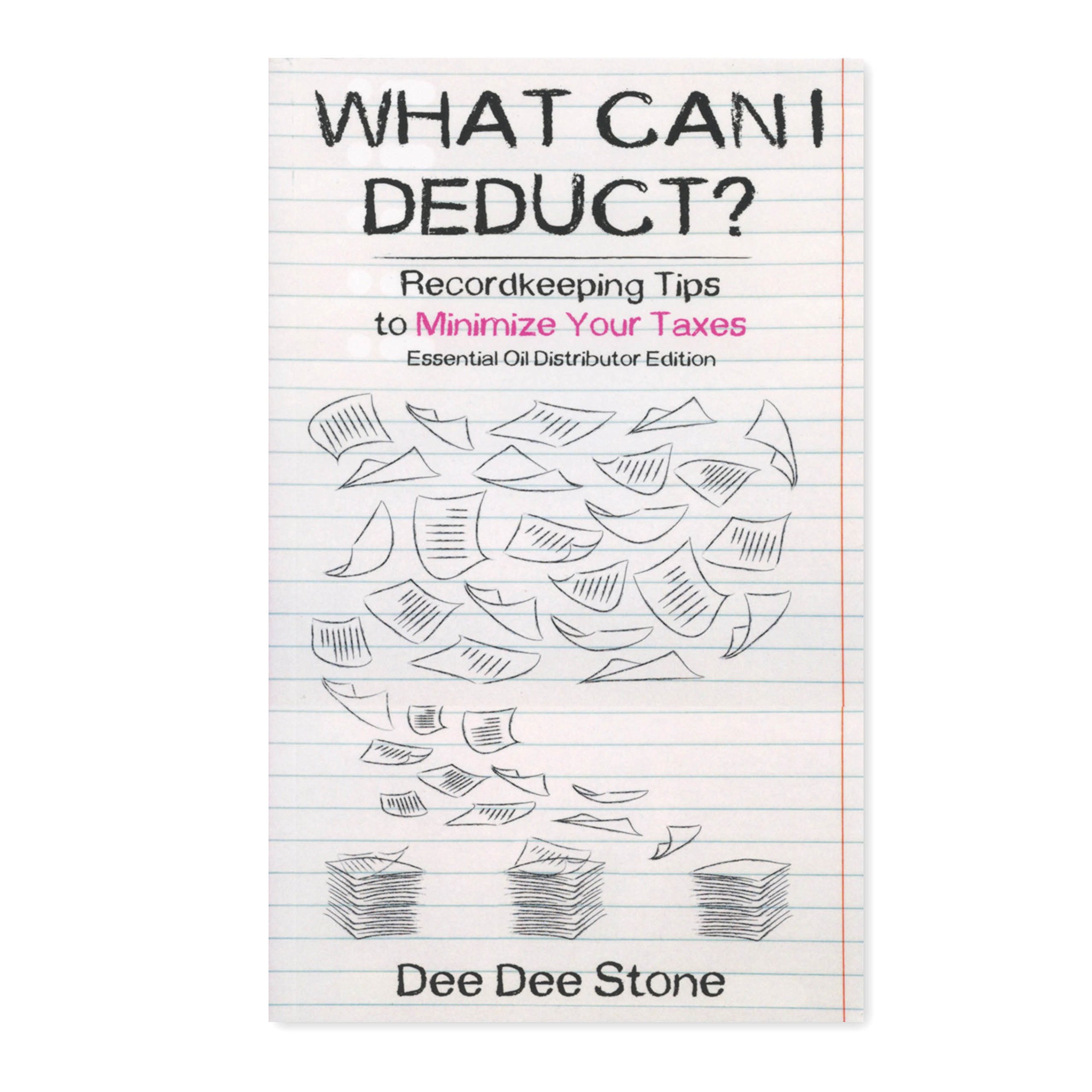 What Can I Deduct? Recordkeeping Tips To Minimize Your Taxes Essential Oil  Distributor Edition: Dee Dee Stone: 9781682736982: Amazon.com: Books