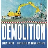 Demolition: (A Rhyming Construction Book with Trucks, Cranes, Wrecking Balls, and Noisy Vehicles for Babies, Toddlers, Preschoolers, and Kids Ages 2-5) (Construction Crew)
