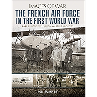 The French Air Force in the First World War (Images of War) book cover The French Air Force in the First World War (Images of War) book cover