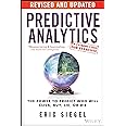 Predictive Analytics: The Power to Predict Who Will Click, Buy, Lie, or Die
