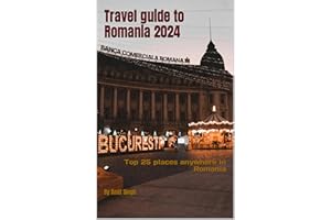 Travel guide to Romania 2024: Top 25 places anywhere in Romania (Travel Guides to Europe 2024 Book 35)