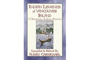 INDIAN LEGENDS OF VANCOUVER ISLAND - 17 Native American Legends: American Indian Folklore