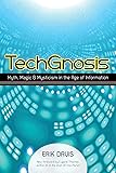 TechGnosis: Myth, Magic, and Mysticism in the Age