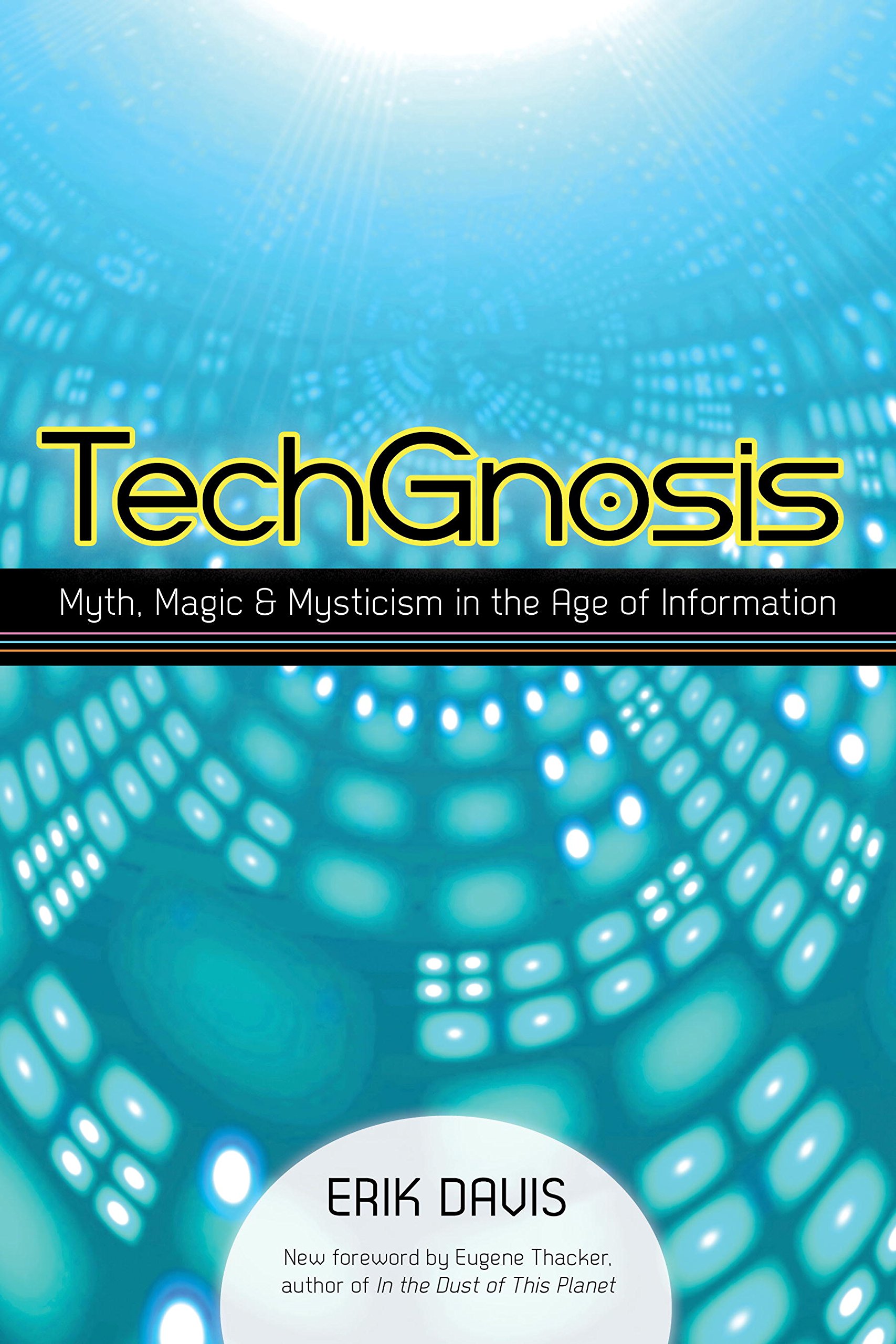 TechGnosis: Myth, Magic, and Mysticism in the Age