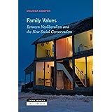 Family Values: Between Neoliberalism and the New Social Conservatism (Near Future Series)