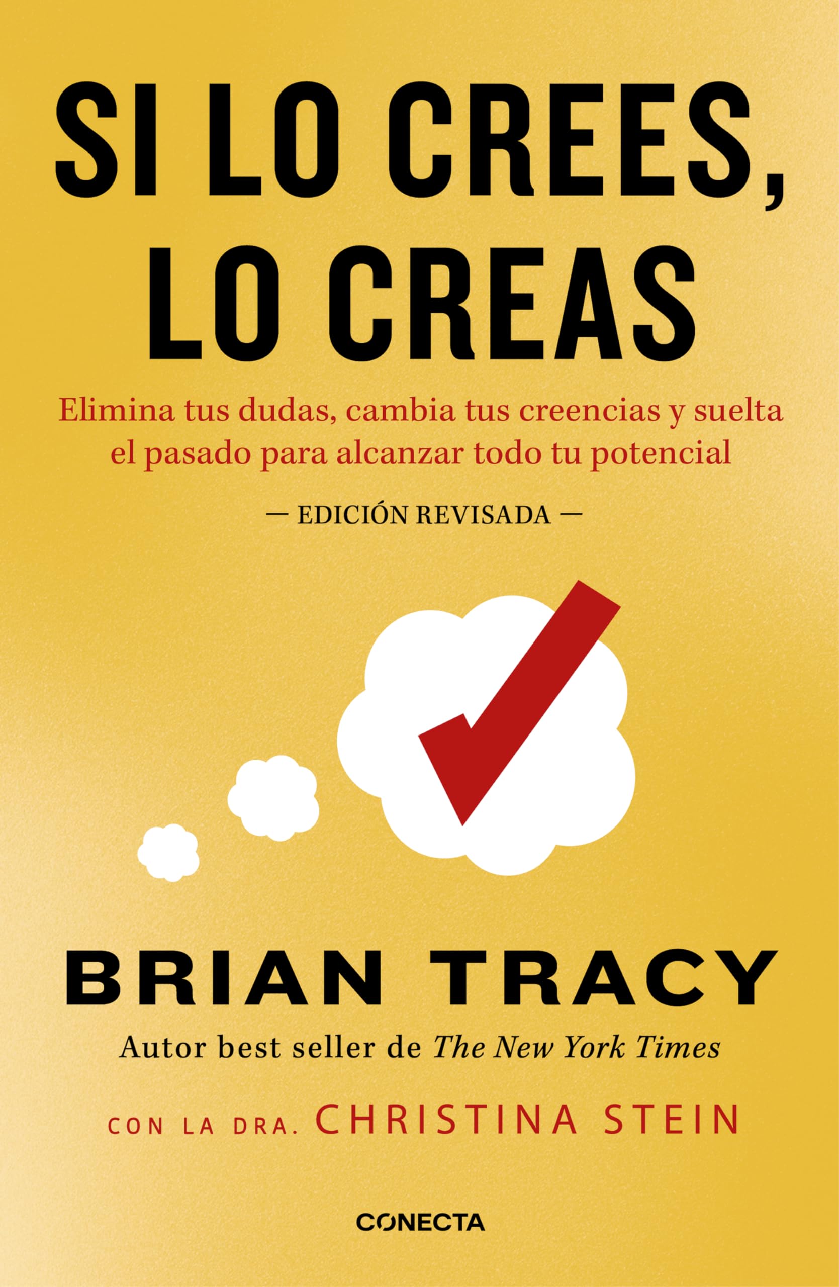 Si lo crees, lo creas (nueva edición revisada con cubierta dorada): Elimina tus dudas, cambia tus creencias y suelta el pasado para alcanzar todo tu potencial Image