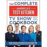 The Complete America’s Test Kitchen TV Show Cookbook 2001–2026: Every recipe and Product Rating from the Most-Watched Cooking Show on Public TVIncludes the 2026 Season