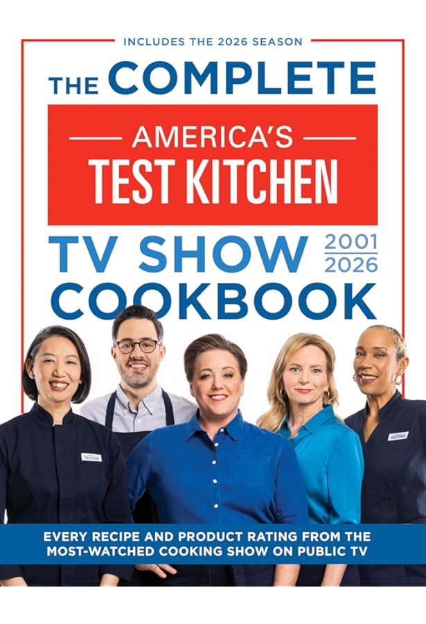 The Complete America's Test Kitchen TV Show Cookbook 2001–2024