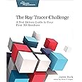 The Ray Tracer Challenge: A Test-Driven Guide to Your First 3D Renderer (Pragmatic Bookshelf)