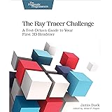 The Ray Tracer Challenge: A Test-Driven Guide to Your First 3D Renderer (Pragmatic Bookshelf)