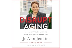Disrupt Aging: A Bold New Path to Living Your Best Life at Every Age