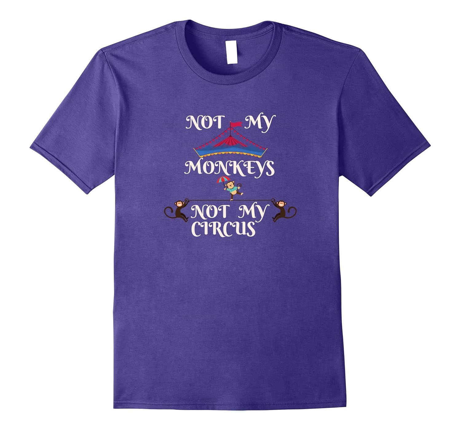 Not My Monkeys Not My Circus Funny T-Shirt-ANZ