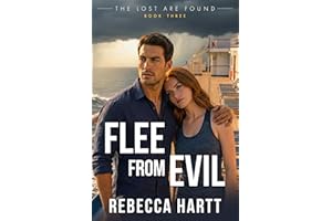 Flee From Evil (The Lost Are Found, Book 3): Christian Romantic Suspense | A High-Stakes Rescue and a Battle of Faith