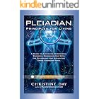 Pleiadian Principles for Living: A Guide to Accessing Dimensional Energies, Communicating With the Pleiadians, and Navigating