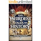 The Weirdest Tales in History: 25 Full-Length Stories for History Buffs - Emperors, Popes, Vikings, and Unbelievable True Episodes