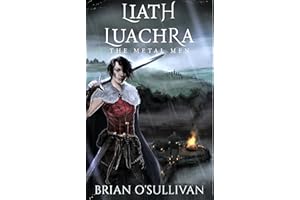 Liath Luachra: The Metal Men (The Irish Woman Warrior Series Book 4)