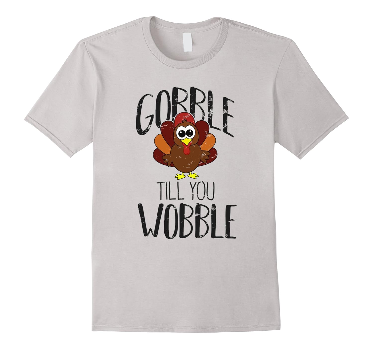 Gobble Till You Wobble Turkey T-Shirt Thanksgiving Tee-ANZ