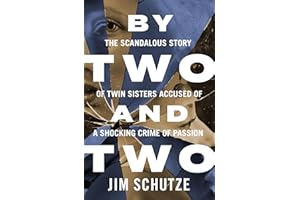 By Two and Two: The Scandalous Story of Twin Sisters Accused of a Shocking Crime of Passion