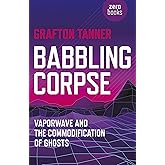 Babbling Corpse: Vaporwave And The Commodification Of Ghosts