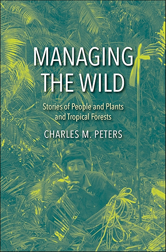 Download Managing the Wild: Stories of People and Plants and Tropical Forests (English Edition) PDF