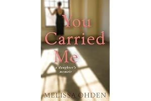 You Carried Me: A Daughter’s Memoir