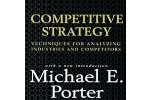 Competitive Strategy: Techniques for Analyzing Industries and Competitors