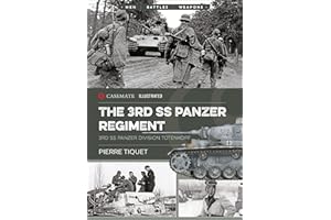 The 3rd SS Panzer Regiment: 3rd SS Panzer Division Totenkopf (Casemate Illustrated Book 11)