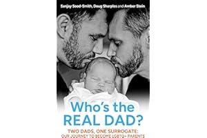 Who's the Real Dad?: Two Dads, One Surrogate: Our Journey to Become LGBTQ+ Parents