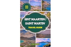 SINT MAARTEN/SAINT MARTIN TRAVEL GUIDE 2025-2026: Explore, Relax, and Savor Sint Maarten with Local Guidance, Coastal Trails,