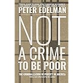 Not a Crime to Be Poor: The Criminalization of Poverty in America