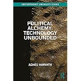 Political Alchemy: Technology Unbounded (Contemporary Liminality)