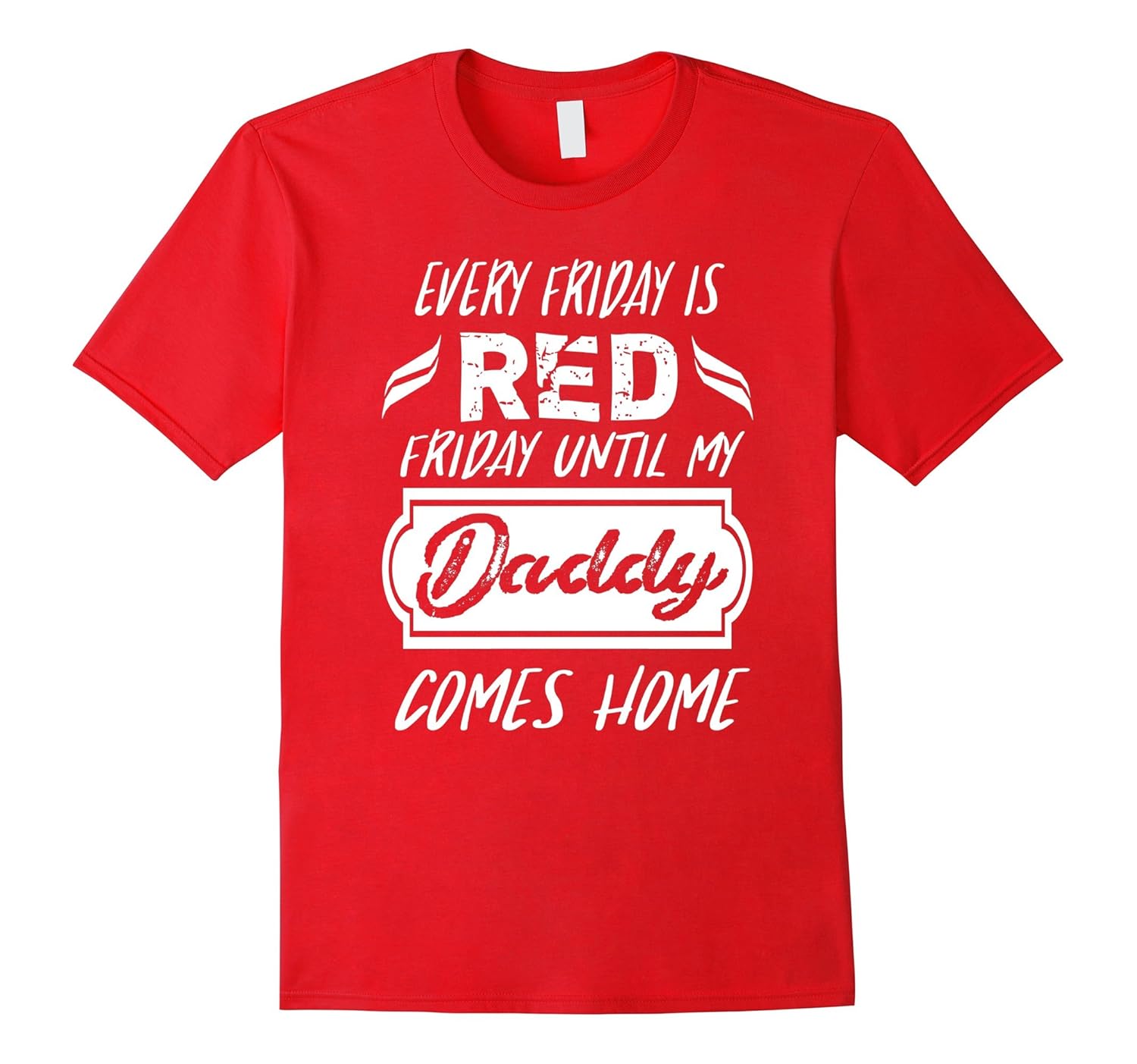 Every Friday Is Red Friday Until My Daddy Comes Home T-Shirt-anz