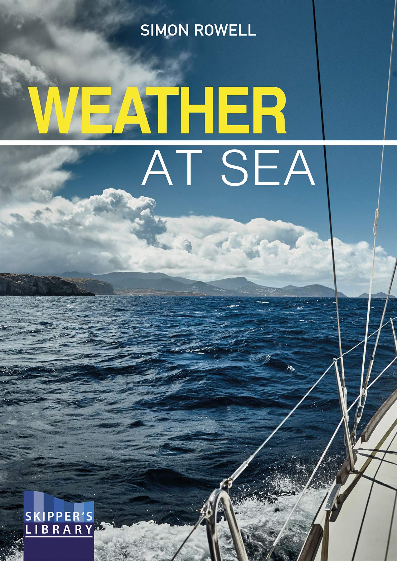 Weather At Sea A Cruising Skipper S Guide To The Weather 4 Skipper S Library Amazon Co Uk Rowell Simon Books