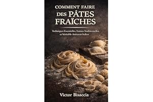 COMMENT FAIRE LES PÂTES FRAÎCHES: Toutes les formes, tous les gestes, à la main ou à la machine (French Edition)