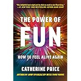 The Power of Fun: How to Feel Alive Again