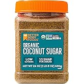 BetterBody Foods Organic Coconut Sugar 24 Oz, Refined Sugar Substitute | Low Glycemic Sweetener, Mild Caramel Sweetener, Brow