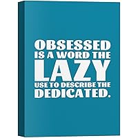 SIGNWIN Canvas Wall Art Obsessed is A Word The Lazy Use to Discribe The Dedicated in White Letters Inspirational Quotes Digital Art Contemporary for Living Room, Bedroom, Office - 12x18 inches