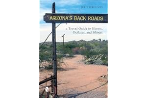 Arizona's Back Roads: A Travel Guide to Ghosts, Outlaws, and Miners