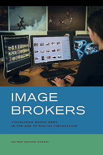 Download Image Brokers: Visualizing World News in the Age of Digital Circulation (English Edition) PDF