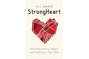 StrongHeart: Cultivating Humility, Respect, and Resiliency in Your Child