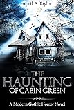 The Haunting of Cabin Green: A Modern Gothic Horror