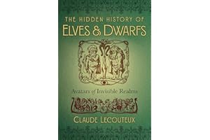The Hidden History of Elves and Dwarfs: Avatars of Invisible Realms