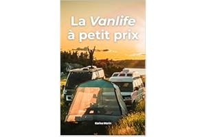 La Vanlife à petit prix: Un guide accessible, pratique et inspirant pour se lancer dans la vanlife sans se ruiner. (French Ed